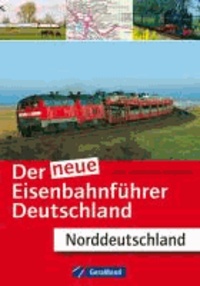 Der neue Eisenbahnführer Deutschland: Norddeutschland.