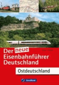 Der neue Eisenbahnführer Deutschland: Ostdeutschland.