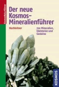 Der neue Kosmos-Mineralienführer - 700 Mineralien, Edelsteine und Gesteine.