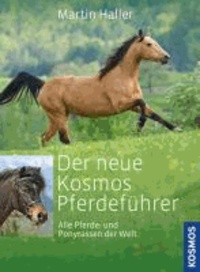 Der neue Kosmos Pferdeführer - Alle Pferde- und Ponyrassen der Welt.