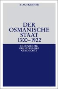 Der Osmanische Staat 1300-1922.