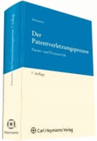 Der Patentverletzungsprozess - Patent- und Prozessrecht.