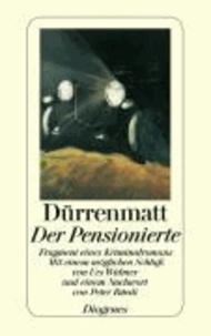 Der Pensionierte - Fragment eines Kriminalromans.