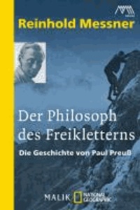 Der Philosoph des Freikletterns - Die Geschichte von Paul Preuß.