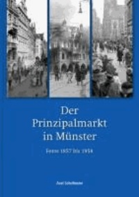 Der Prinzipalmarkt in Münster - Fotos 1857 bis 1958.
