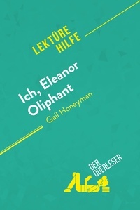  der Querleser - Ich, Eleanor Oliphant von Gail Honeyman (Lektürehilfe) - Detaillierte Zusammenfassung, Personenanalyse und Interpretation.