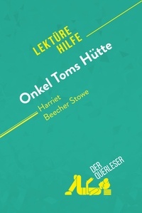  der Querleser - Onkel Toms Hütte von Harriet Beecher Stowe (Lektürehilfe) - Detaillierte Zusammenfassung, Personenanalyse und Interpretation.