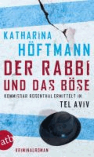 Der Rabbi und das Böse - Kommissar Rosenthal ermittelt in Tel Aviv. Kriminalroman.