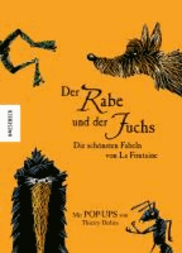 Der Rabe und der Fuchs  Die schönsten Fabeln von La Fontaine - Mit Pop-ups von Thierry Dedieu.