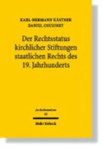 Der Rechtsstatus kirchlicher Stiftungen staatlichen Rechts des 19. Jahrhunderts