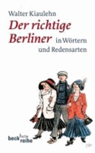 Der richtige Berliner - in Wörtern und Redensarten.