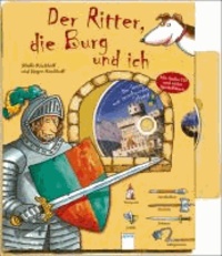 Der Ritter, die Burg und ich - Die Geschichte vom verschwundenen Schwert.