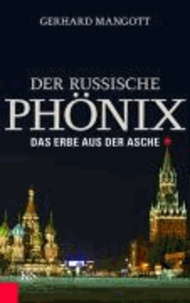 Der russische Phönix - Das Erbe aus der Asche.