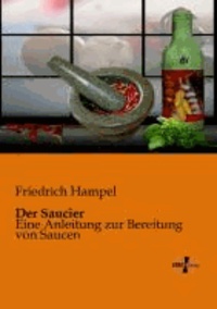 Der Saucier - Eine Anleitung zur Bereitung von Saucen.
