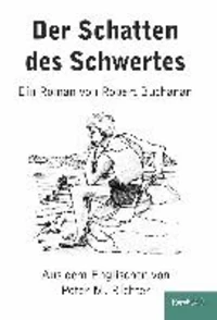 Der Schatten des Schwertes. Ein Roman von Robert Buchanan