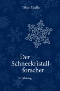 Der Schneekristallforscher
