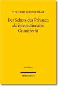 Der Schutz des Privaten als internationales Grundrecht.
