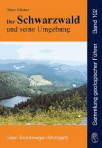 Der Schwarzwald und seine Umgebung - Geologie - Mineralogie - Bergbau - Umwelt und Geotourismus.