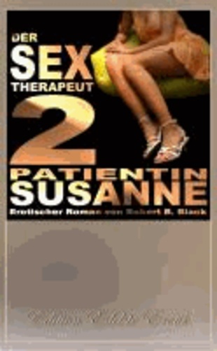 Der Sex-Therapeut 2: Patientin Susanne [Edition Edelste Erotik.