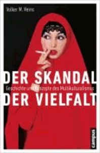 Der Skandal der Vielfalt - Geschichte und Konzepte des Multikulturalismus.