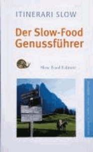 Der Slow-Food Genussführer Südtirol - Genussreisen mit Kunst, Natur und kulinarischen Highlights.