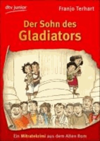 Der Sohn des Gladiators - Ein Mitratekrimi aus dem Alten Rom.
