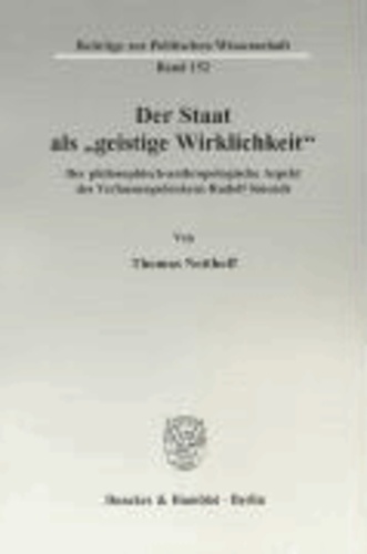 Der Staat als "geistige Wirklichkeit" - Der philosophisch-anthropologische Aspekt des Verfassungsdenkens Rudolf Smends.