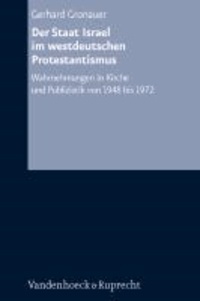 Der Staat Israel im westdeutschen Protestantismus - Wahrnehmungen in Kirche und Publizistik von 1948 bis 1972.