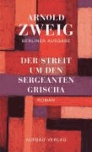 Der Streit um den Sergeanten Grischa - Berliner Ausgabe.