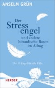 Der Stressengel und andere himmlische Boten - Die 33 Engel für alle Fälle.