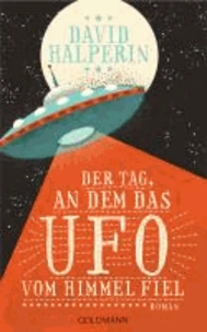 Der Tag, an dem das UFO vom Himmel fiel