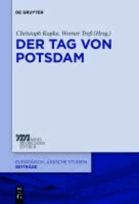 Der Tag von Potsdam - Der 21. März 1933 und die Errichtung der nationalsozialistischen Diktatur.