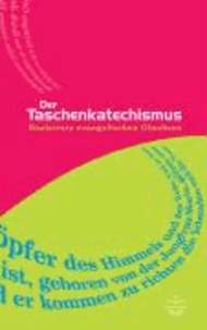 Der Taschenkatechismus. - Basistexte evangelischen Glaubens.