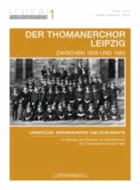 Der Thomanerchor Leipzig zwischen 1928 und 1950 - Umbrüche: Erinnerungen und Dokumente.