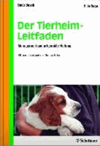 Der Tierheim-Leitfaden - Management und artgerechte Haltung.