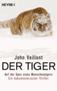 Der Tiger - Auf der Spur eines Menschenjägers. Ein dokumentarischer Thriller.