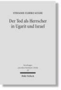 Der Tod als Herrscher in Israel und Ugarit - Eine motiv- und religionsgeschichtliche Studie.