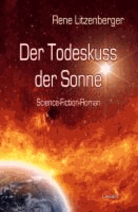 Der Todeskuss der Sonne - Science-Fiction-Roman.