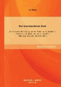 Der transzendente Gott - Eine Auseinandersetzung mit dem Problem der göttlichen Attribute in der jüdischen und islamischen Religionsphilosophie des Mittelalters.
