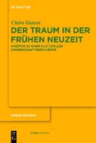 Der Traum in der Frühen Neuzeit - Ansätze zu einer kulturellen Wissenschaftsgeschichte.