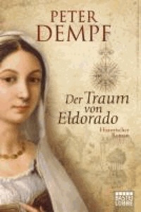 Der Traum von Eldorado - Historischer Liebesroman.