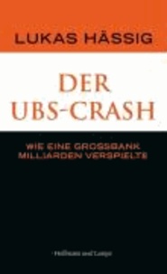Der UBS-Crash - Wie eine Großbank Milliarden verspielte.
