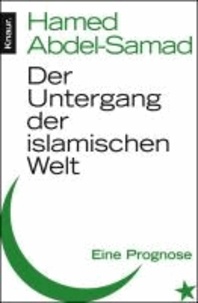 Der Untergang der islamischen Welt - Eine Prognose.