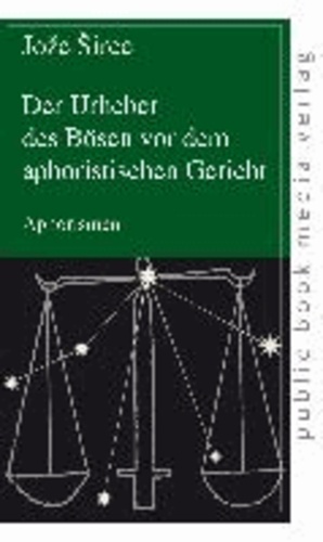 Der Urheber des Bösen vor dem aphoristischen Gericht - Aphorismen.