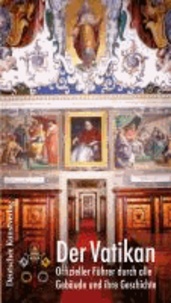 Der Vatikan - Offizieller Führer durch alle Gebäude und ihre Geschichte.