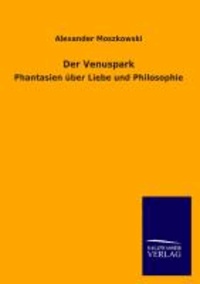 Der Venuspark - Phantasien über Liebe und Philosophie.