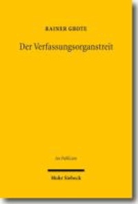 Der Verfassungsorganstreit - Entwicklung, Grundlagen, Erscheinungsformen.