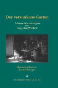 Der versunkene Garten - Lebens-Erinnerungen von Augustin Wibbelt.