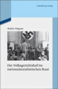 Der Volksgerichtshof im nationalsozialistischen Staat - Mit einem Forschungsbericht für die Jahre1974 bis 2010.