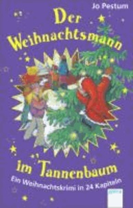 Der Weihnachtsmann im Tannenbaum - Ein Weihnachtskrimi in 24 Kapiteln.